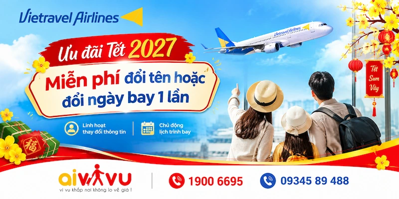 Vietravel Airlines miễn phí 1 lần đổi tên, đổi ngày vé Tết 2027