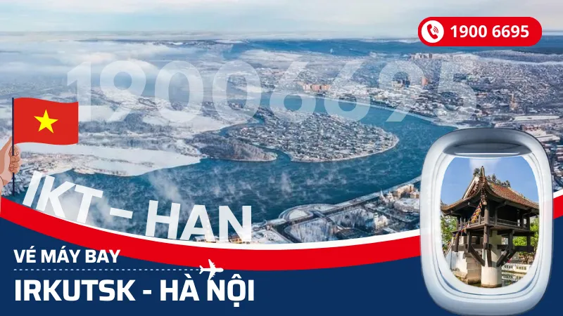 Vé máy bay từ Irkutsk Nga về Hà Nội