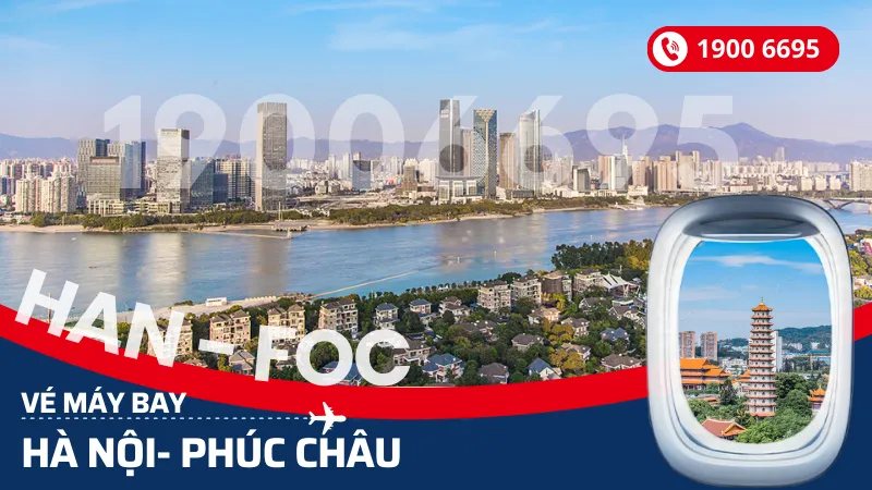 Vé máy bay Hà Nội đi Phúc Châu