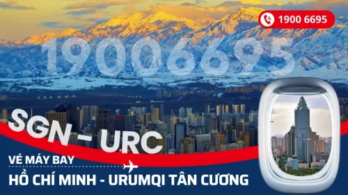 Vé máy bay Hồ Chí Minh đi Urumqi Tân Cương