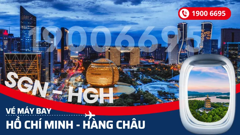 Vé máy bay Thành phố Hồ Chí Minh đi Hàng Châu