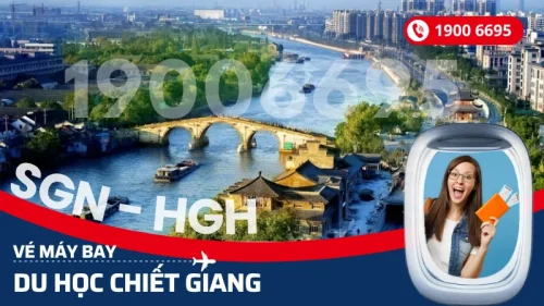 Vé máy bay du học sinh Chiết Giang