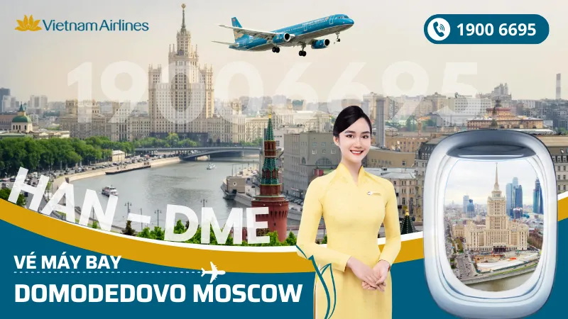 Vé máy bay từ Hà Nội đi Domodedovo Moscow Vietnam Airlines