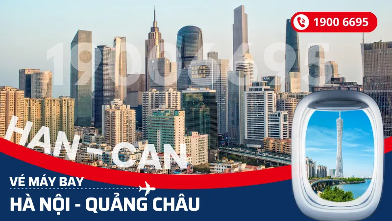 Vé máy bay từ Hà Nội đi Quảng Châu