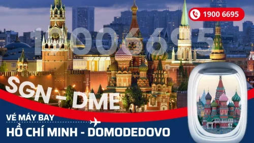 Vé máy bay từ Hồ Chí Minh đi Domodedovo Moscow Nga