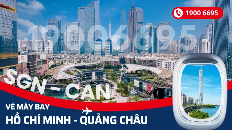 Vé máy bay từ Hồ Chí Minh đi Quảng Châu