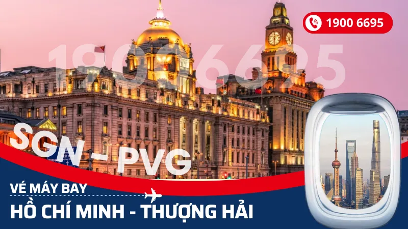 Vé máy bay từ Hồ Chí Minh đi Thượng Hải