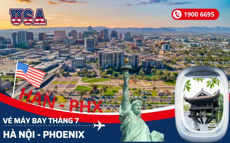 Đặt vé máy bay Hà Nội đi Phoenix Arizona Mỹ tháng 7