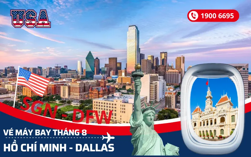 Đặt vé máy bay Sài Gòn (TP.HCM) đi Dallas Texas Mỹ tháng 8