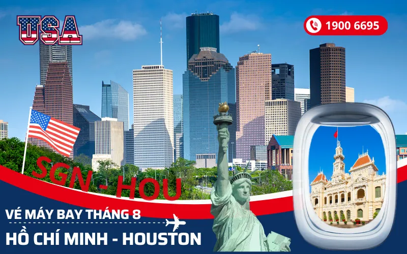 Đặt vé máy bay Sài Gòn (TP.HCM) đi Houston Mỹ tháng 8