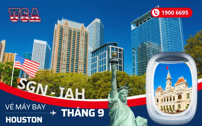 Chuyến bay Sài Gòn (TP.HCM) đi Houston Mỹ tháng 9