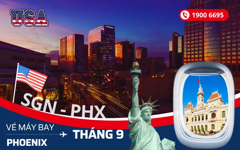 Chuyến bay Sài Gòn (TP.HCM) đi Phoenix Arizona Mỹ tháng 9