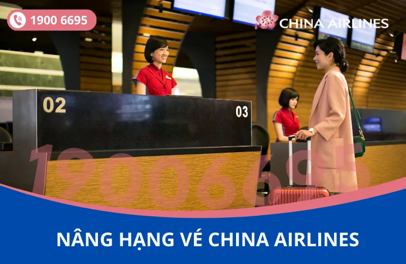 Dịch vụ nâng hạng vé China Airlines tại Hồ Chí Minh - Hà Nội