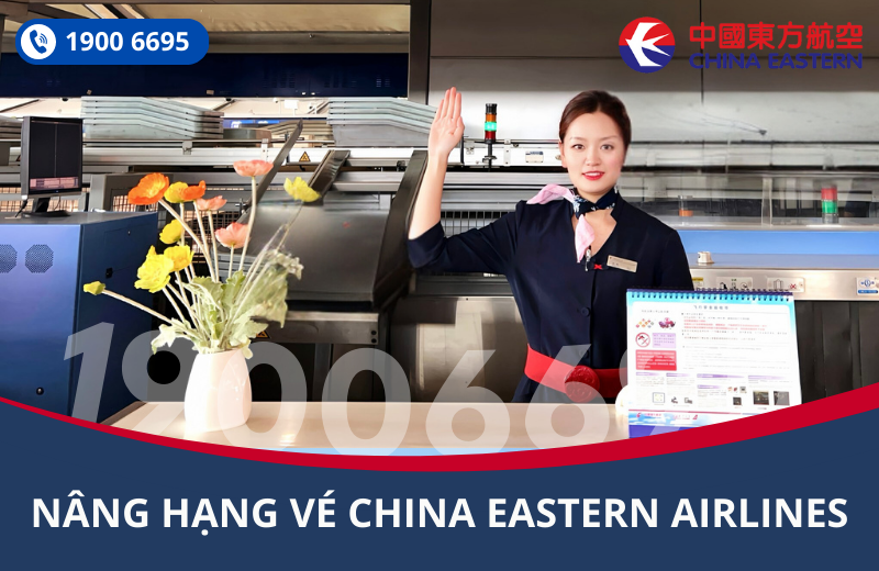 Dịch vụ nâng hạng vé hãng China Eastern Airlines