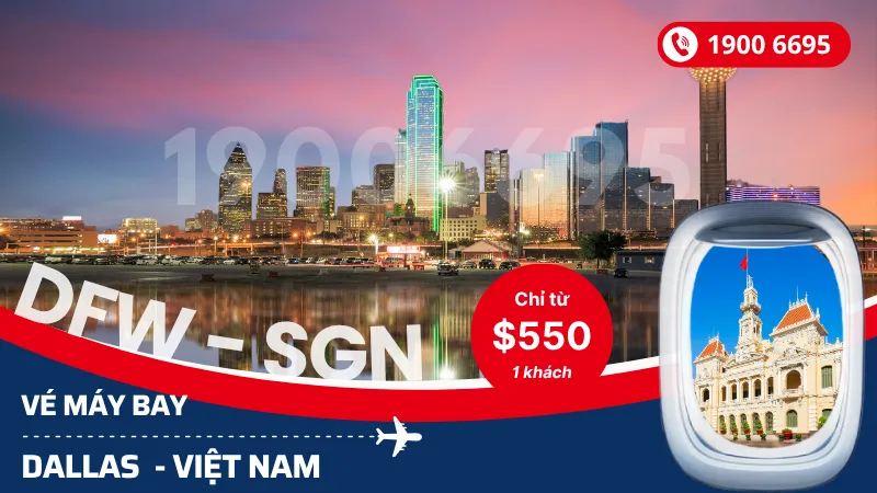 Đặt mua vé Dallas Mỹ về Hồ Chí Minh, Hà Nội giá rẻ