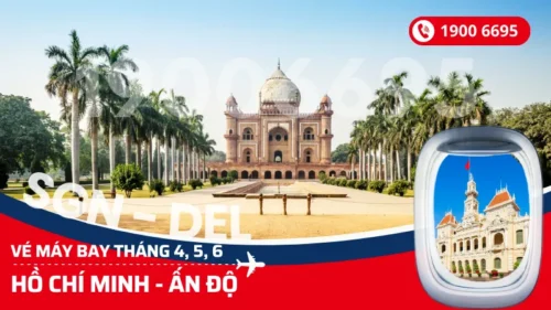Bảng giá vé Hồ Chí Minh đi Ấn Độ tháng 4, 5, 6