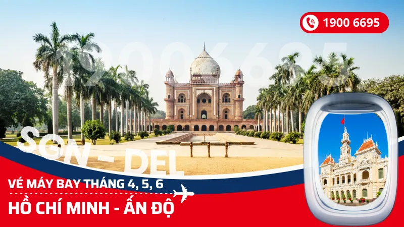 Bảng giá vé Hồ Chí Minh đi Ấn Độ tháng 4, 5, 6